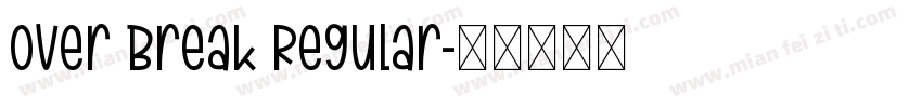 Over Break Regular字体转换